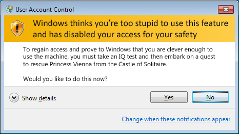 Windows thinks you're to stupid to use this feature
